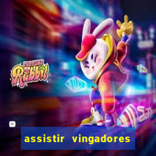 assistir vingadores ultimato completo dublado gratis